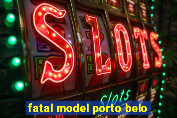 fatal model porto belo